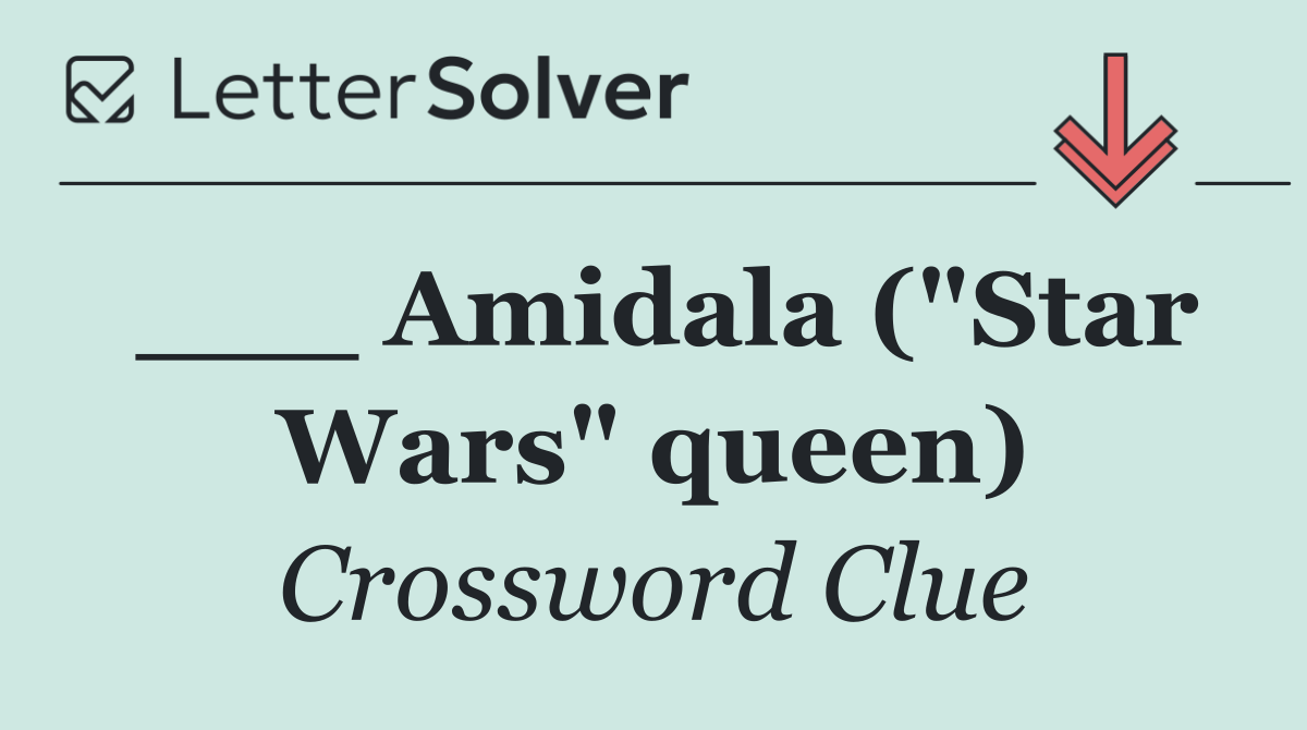___ Amidala ("Star Wars" queen)