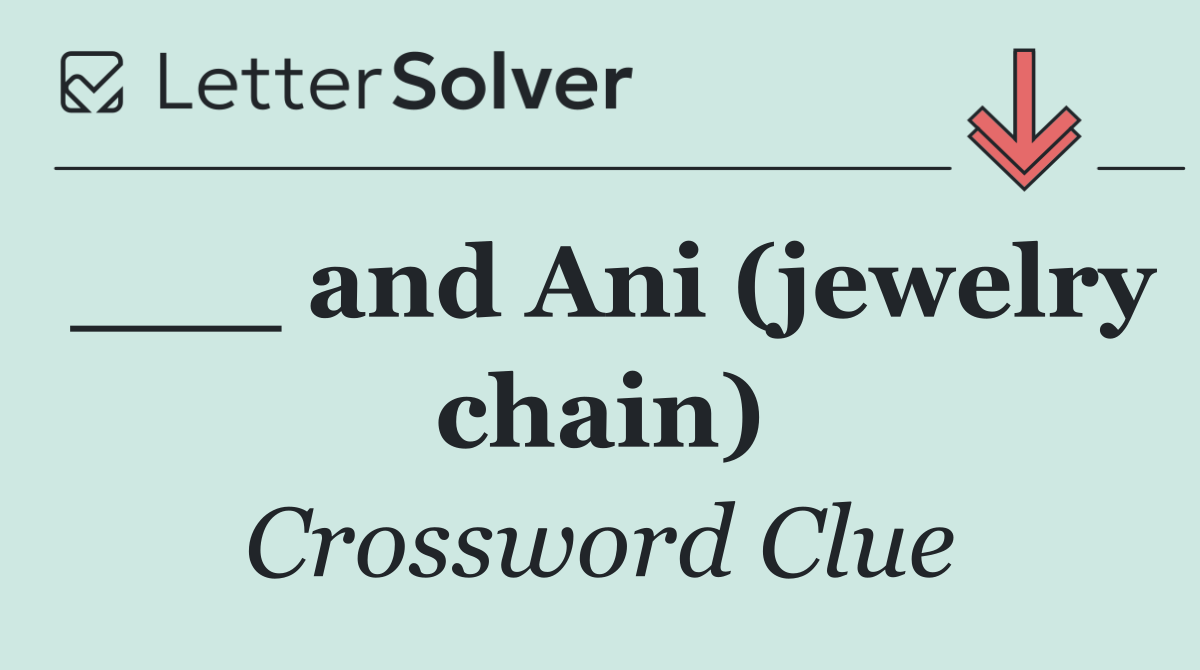 ___ and Ani (jewelry chain)