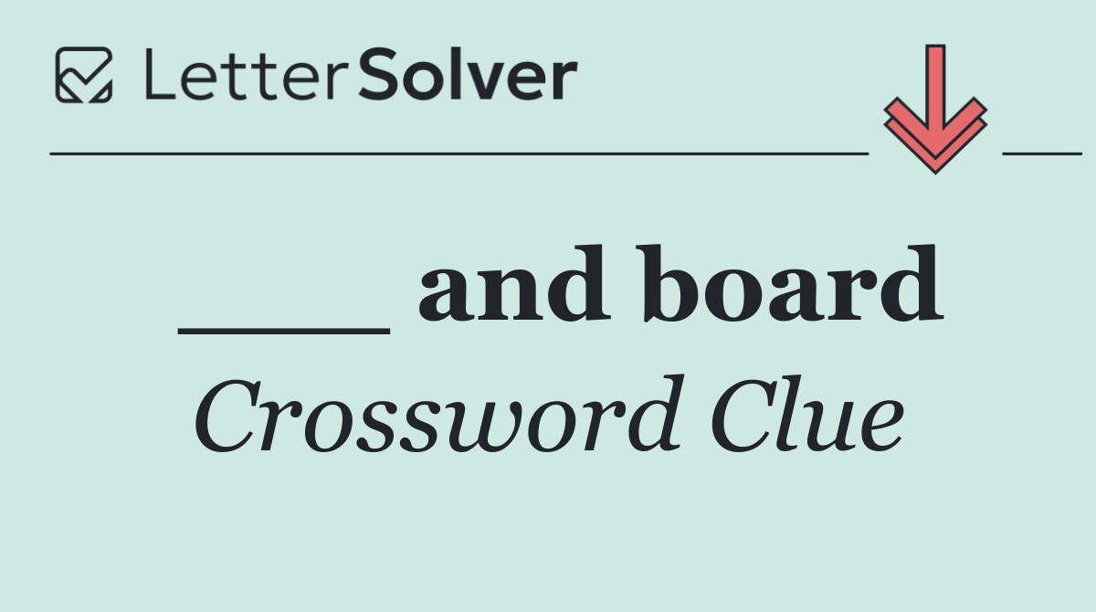 ___ and board