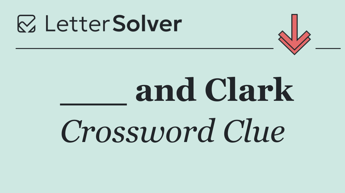___ and Clark
