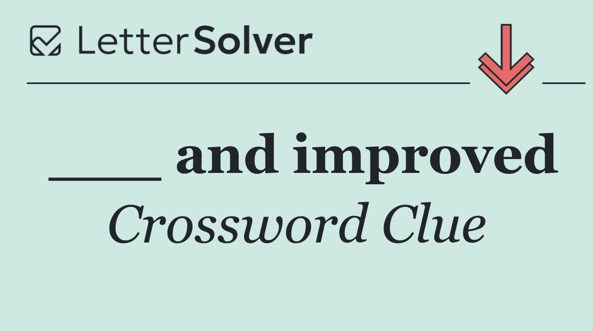 ___ and improved