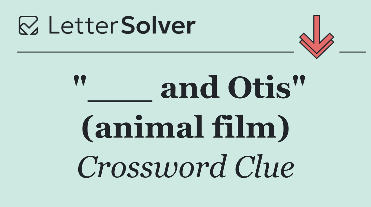 "___ and Otis" (animal film)