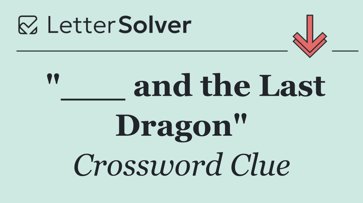 "___ and the Last Dragon"