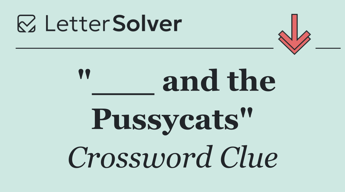 "___ and the Pussycats"