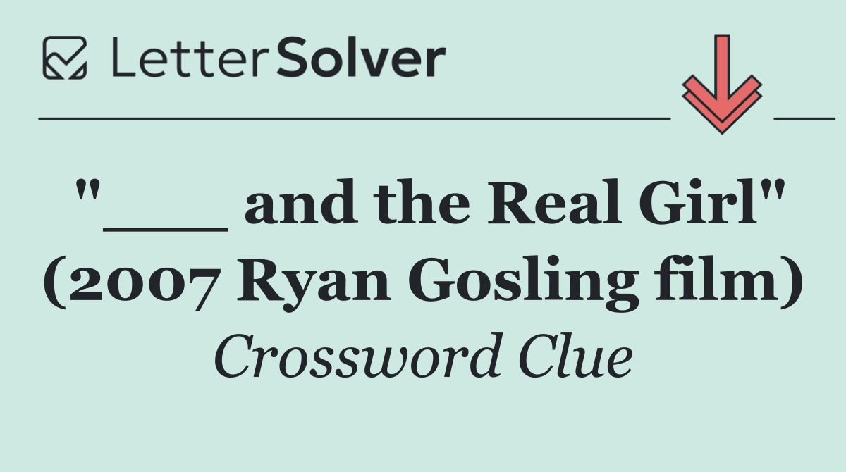 "___ and the Real Girl" (2007 Ryan Gosling film)