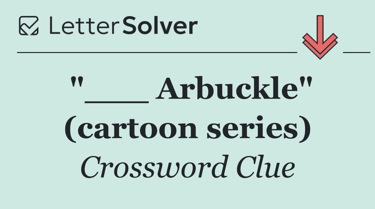 "___ Arbuckle" (cartoon series)