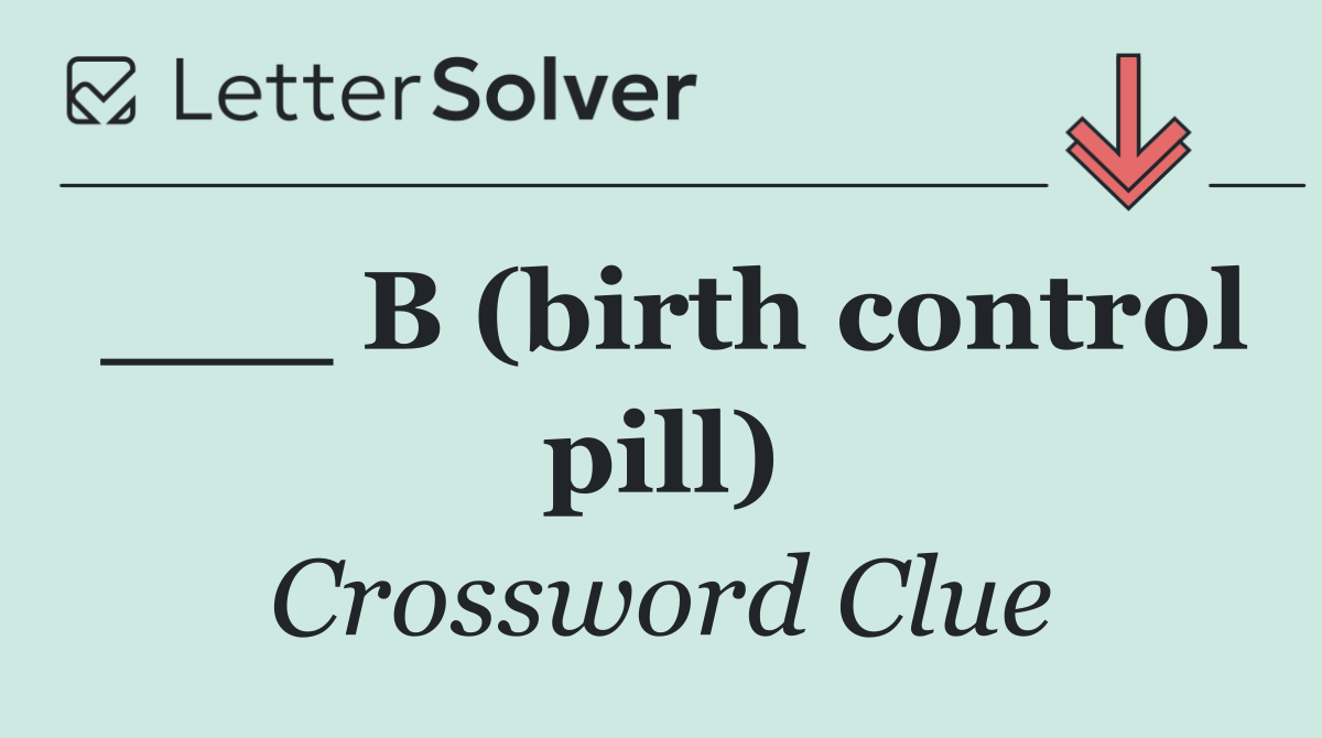 ___ B (birth control pill)