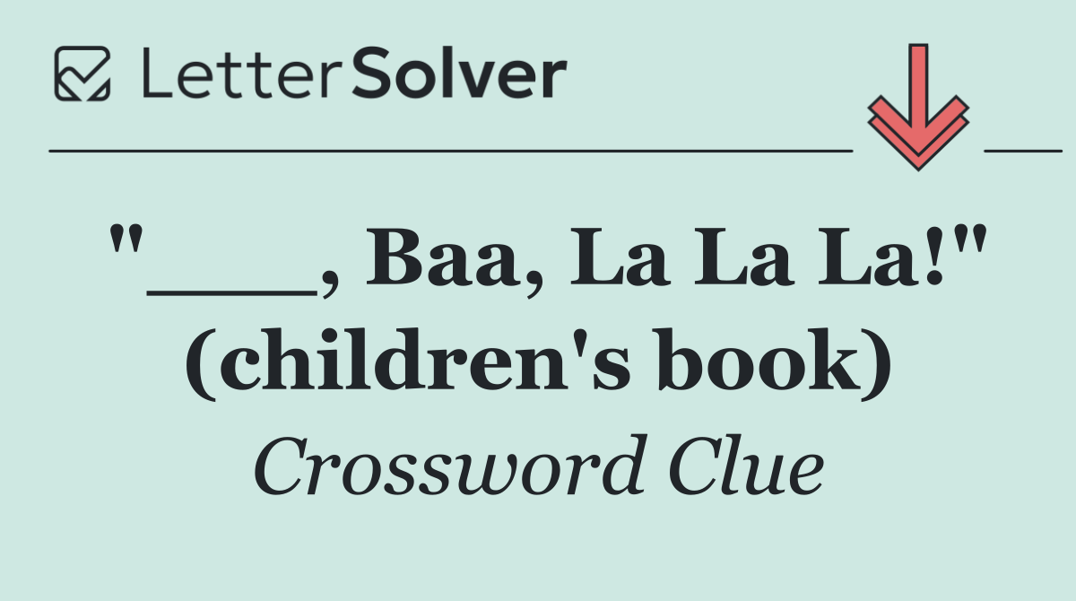 "___, Baa, La La La!" (children's book)