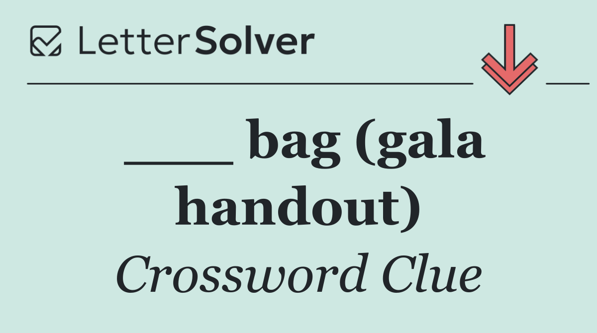 ___ bag (gala handout)