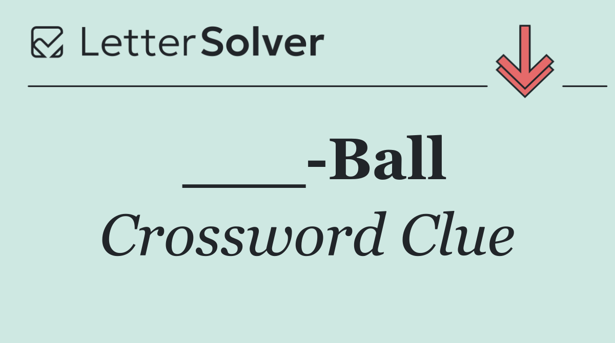 ___ Ball