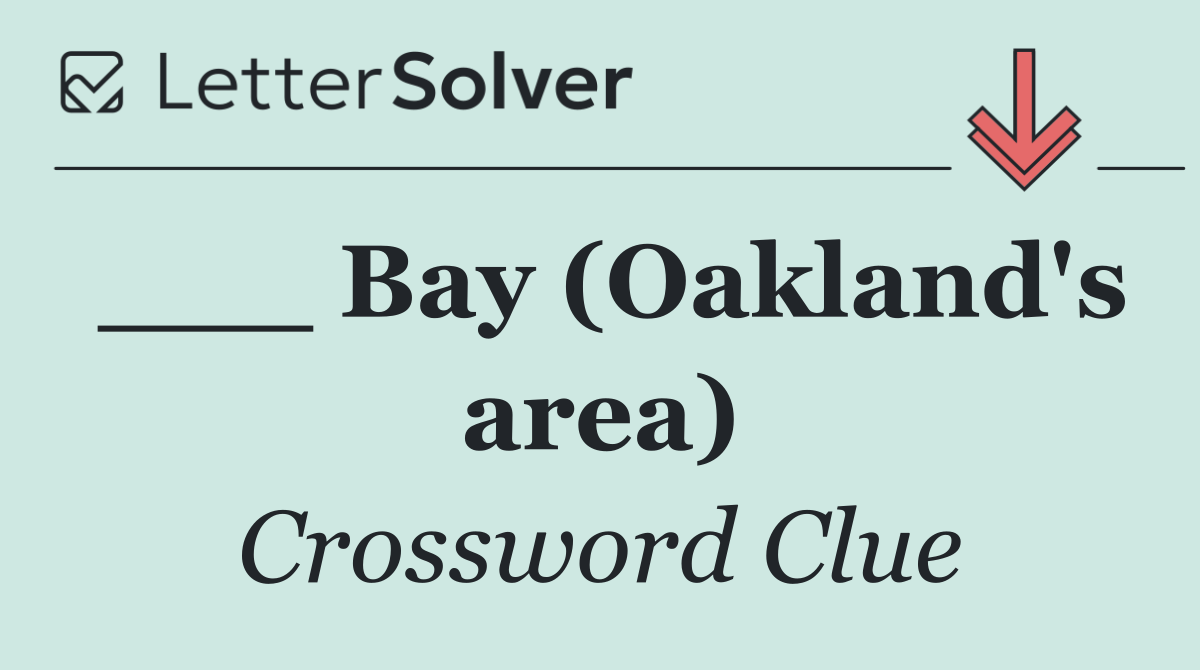 ___ Bay (Oakland's area)
