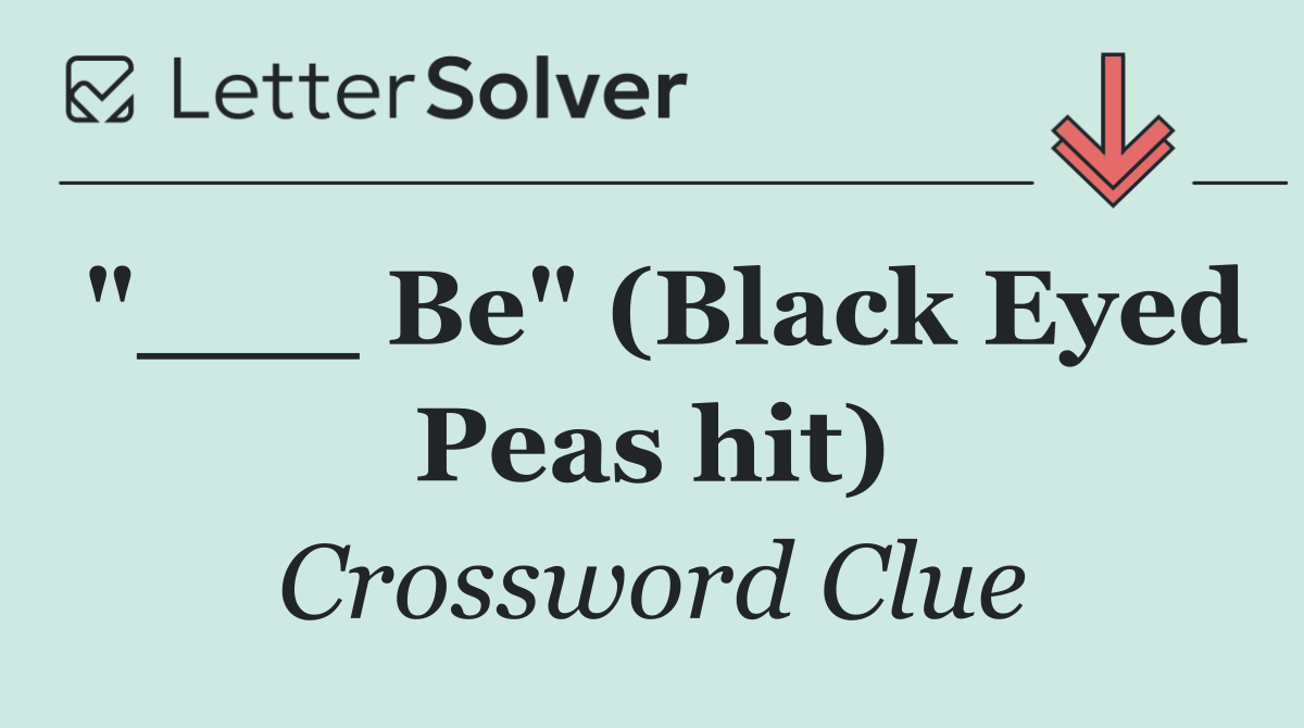 "___ Be" (Black Eyed Peas hit)