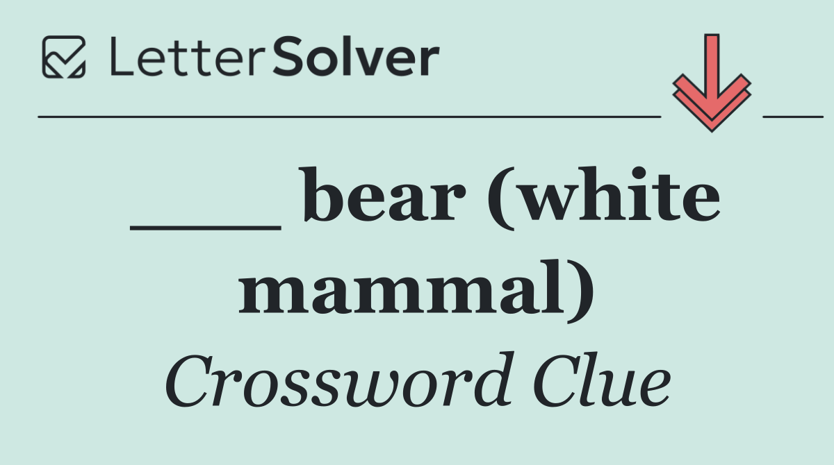 ___ bear (white mammal)