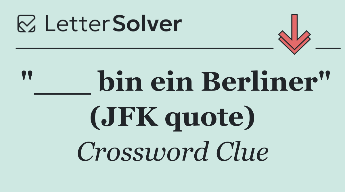 "___ bin ein Berliner" (JFK quote)