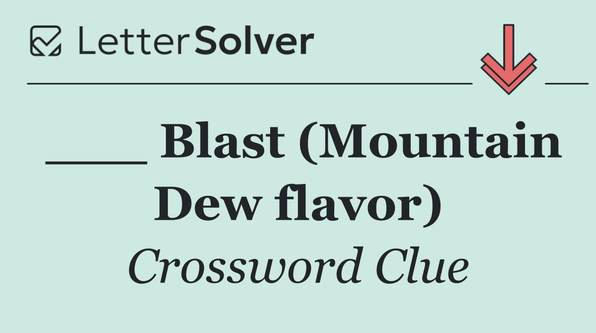 ___ Blast (Mountain Dew flavor)