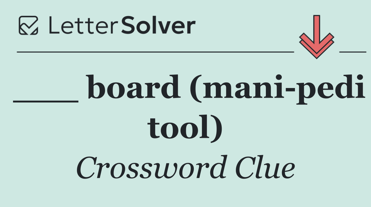 ___ board (mani pedi tool)