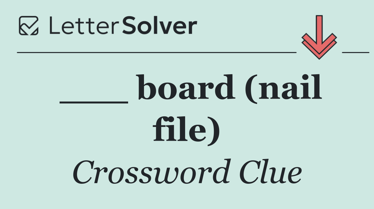 ___ board (nail file)