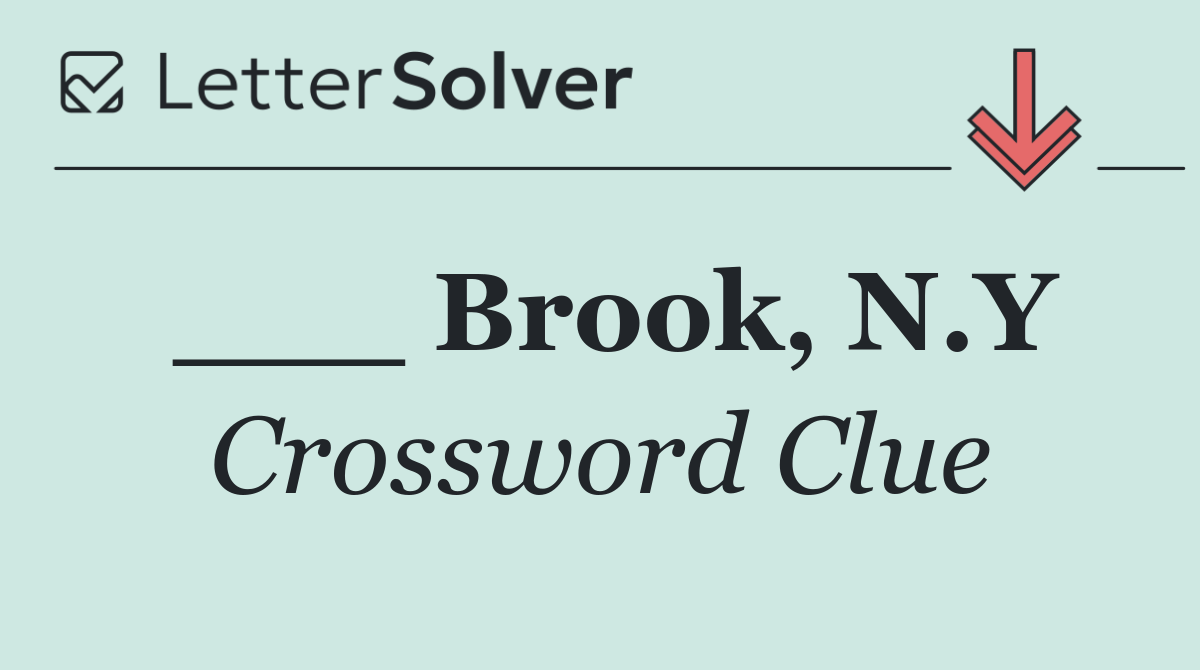 ___ Brook, N.Y