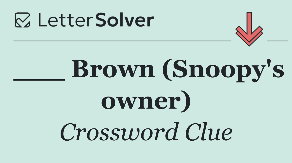 ___ Brown (Snoopy's owner)