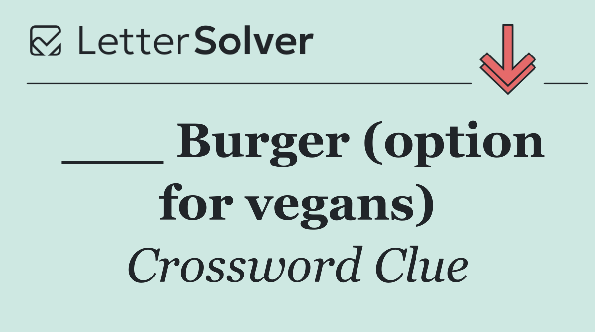 ___ Burger (option for vegans)