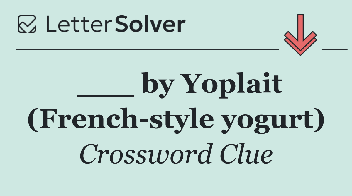 ___ by Yoplait (French style yogurt)