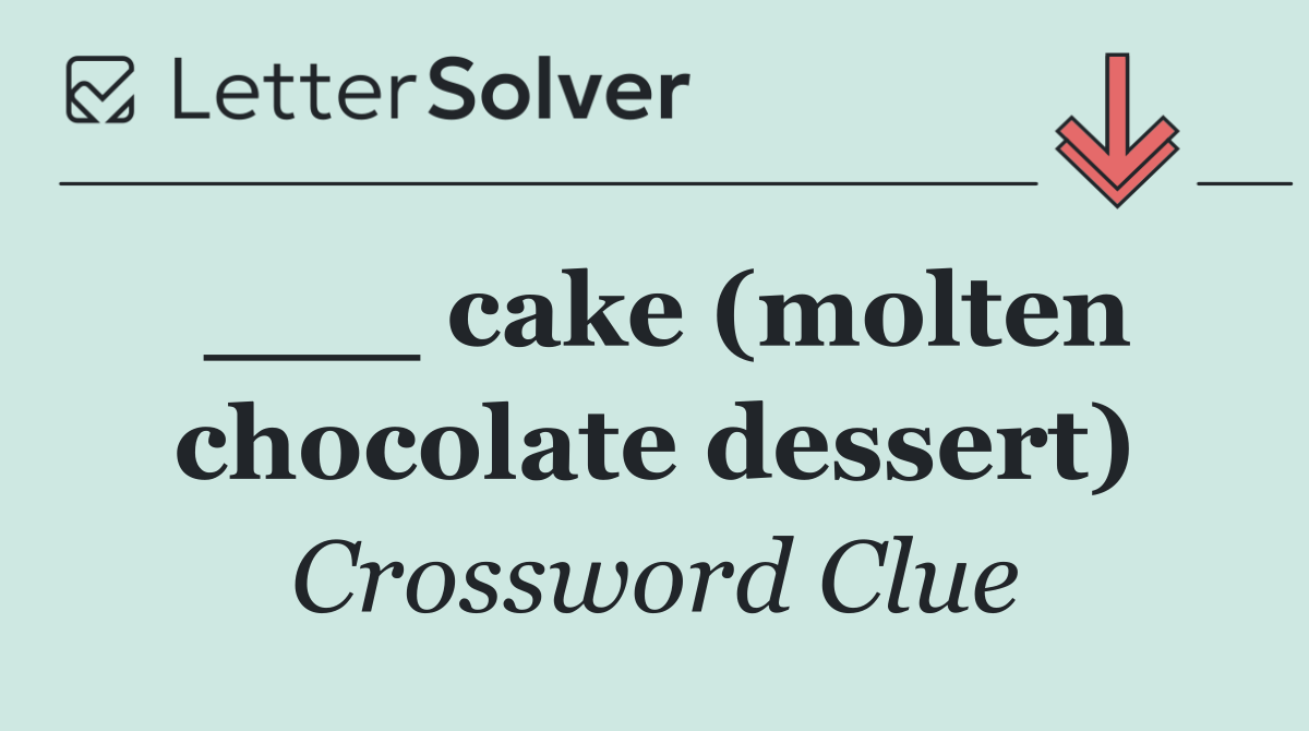 ___ cake (molten chocolate dessert)