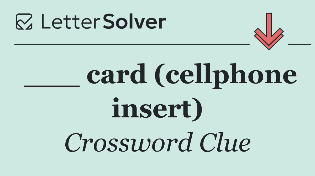 ___ card (cellphone insert)