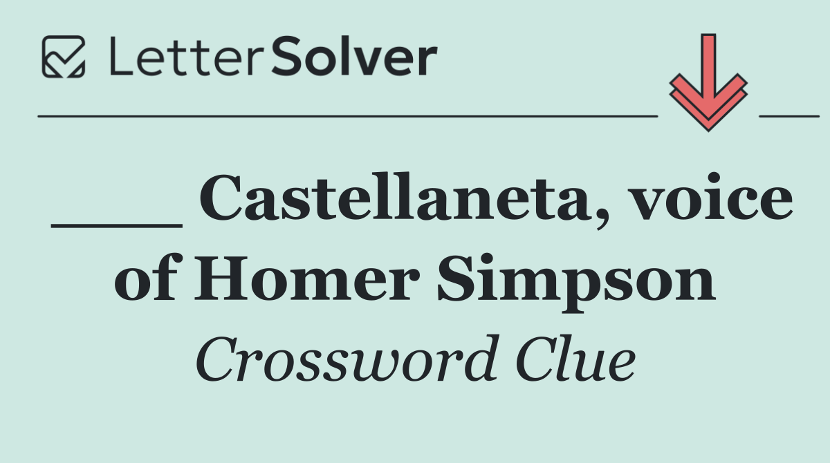 ___ Castellaneta, voice of Homer Simpson