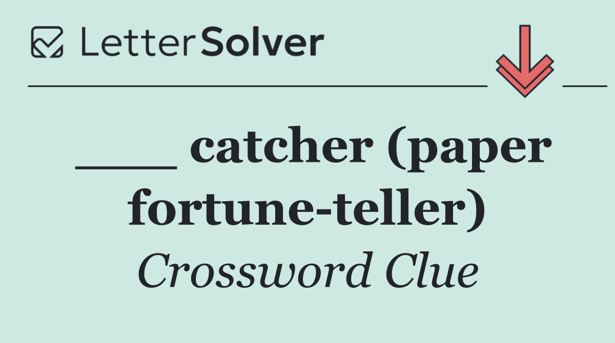 ___ catcher (paper fortune teller)