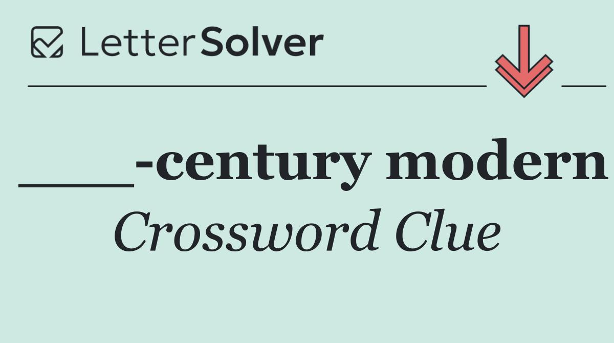 ___ century modern