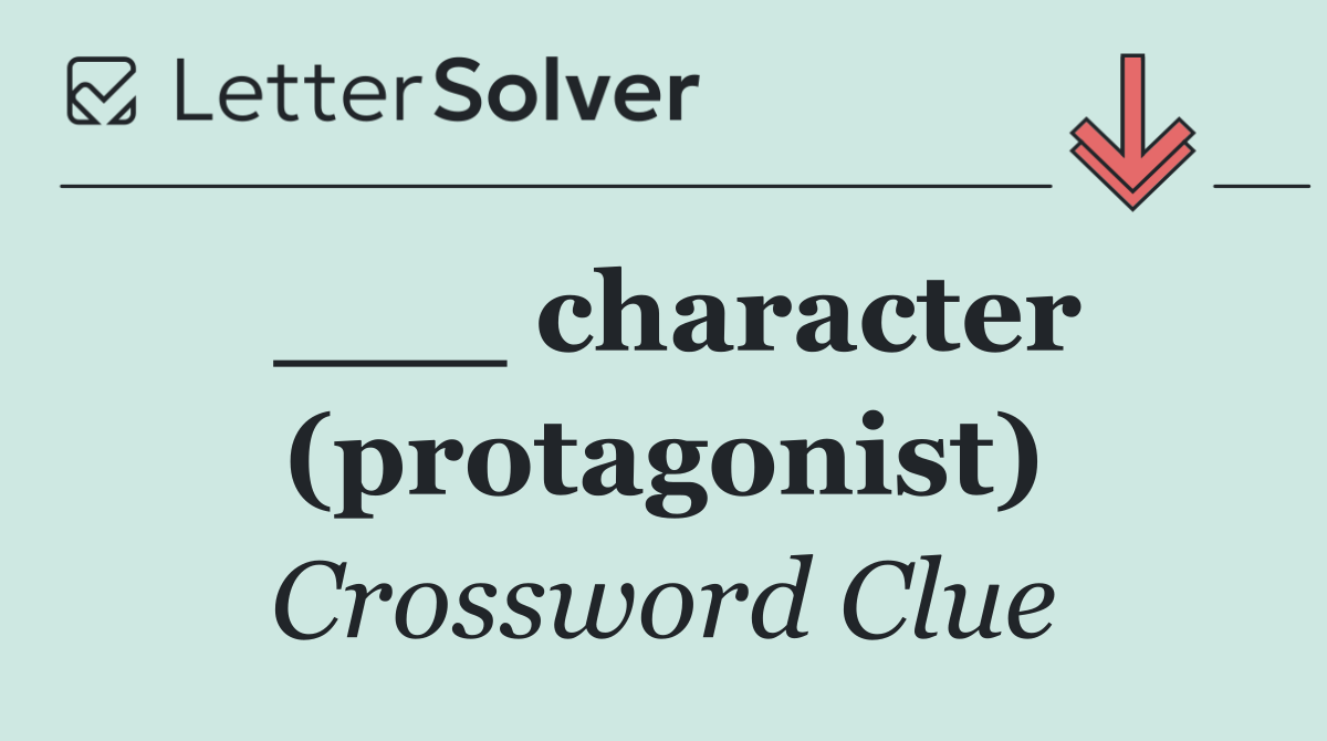 ___ character (protagonist)