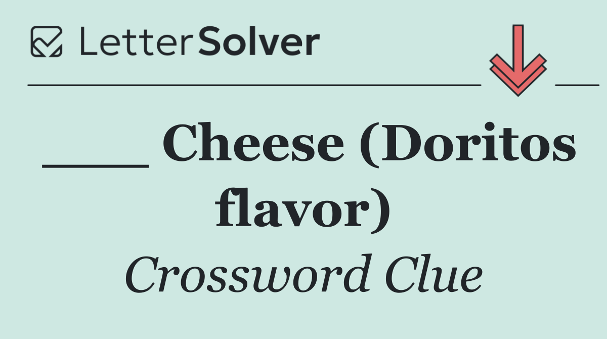 ___ Cheese (Doritos flavor)