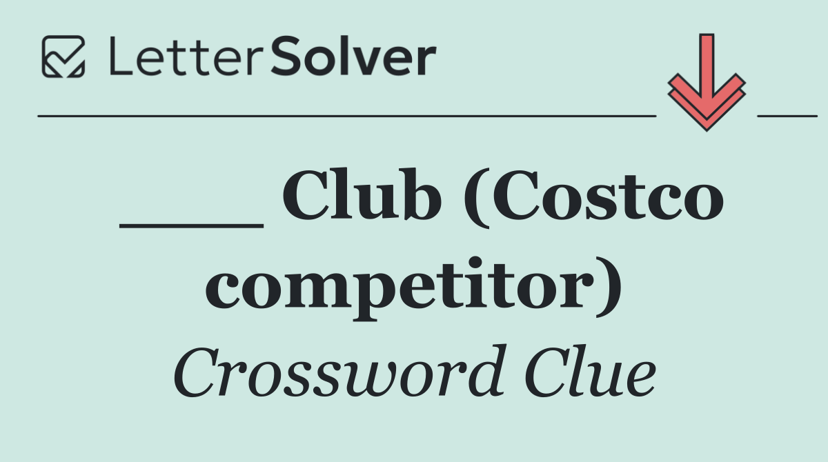 ___ Club (Costco competitor)