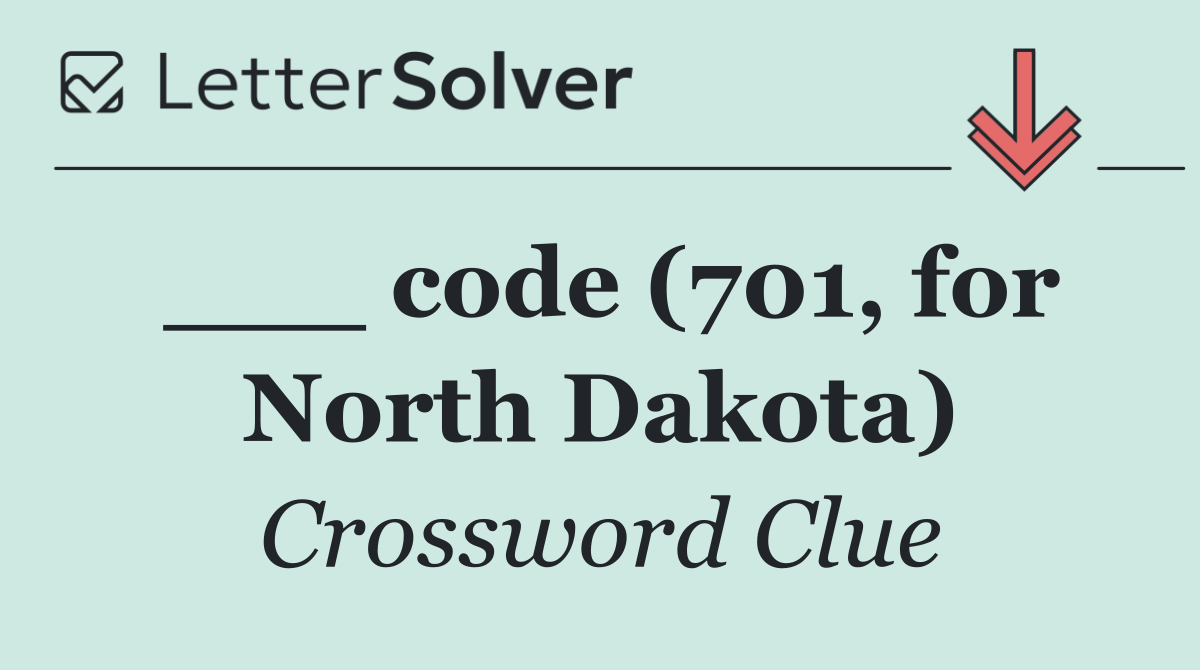 ___ code (701, for North Dakota)