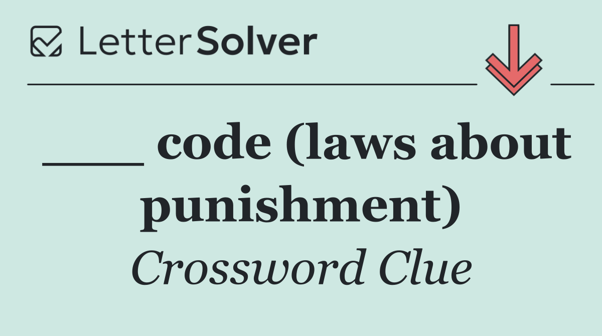 ___ code (laws about punishment)