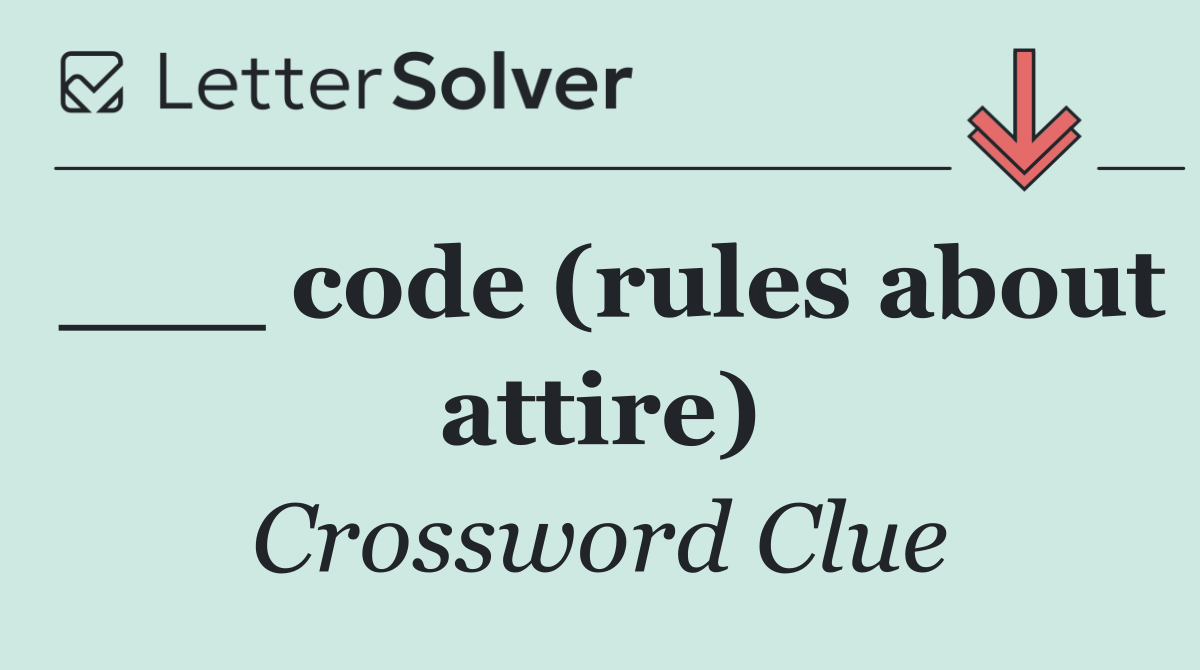 ___ code (rules about attire)