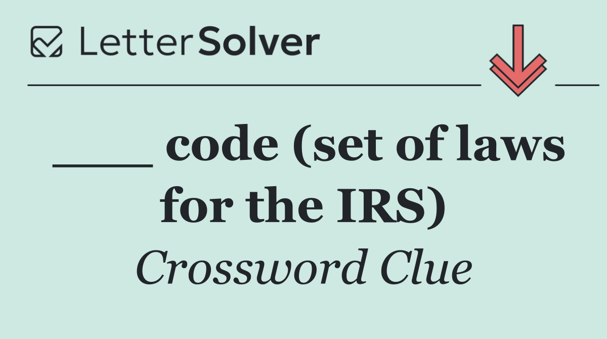 ___ code (set of laws for the IRS)