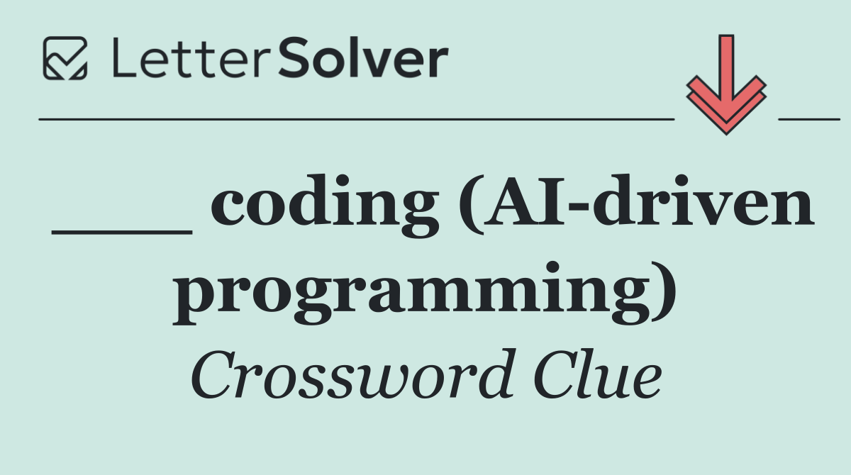 ___ coding (AI driven programming)