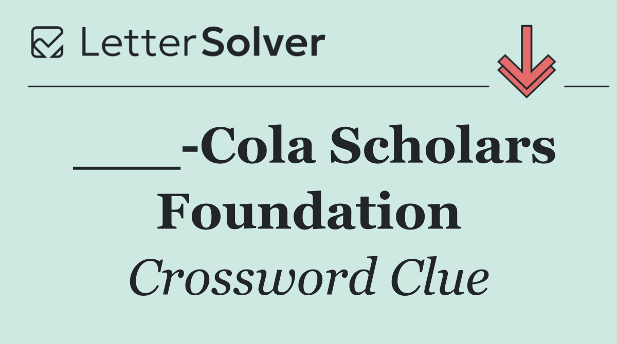 ___ Cola Scholars Foundation
