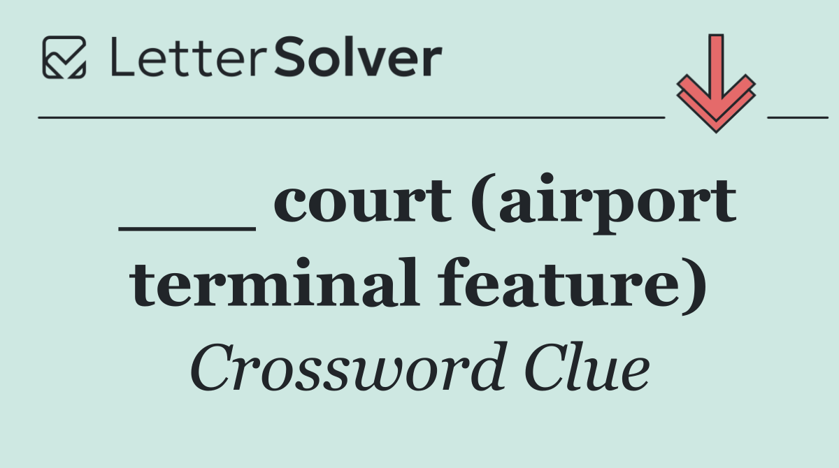 ___ court (airport terminal feature)