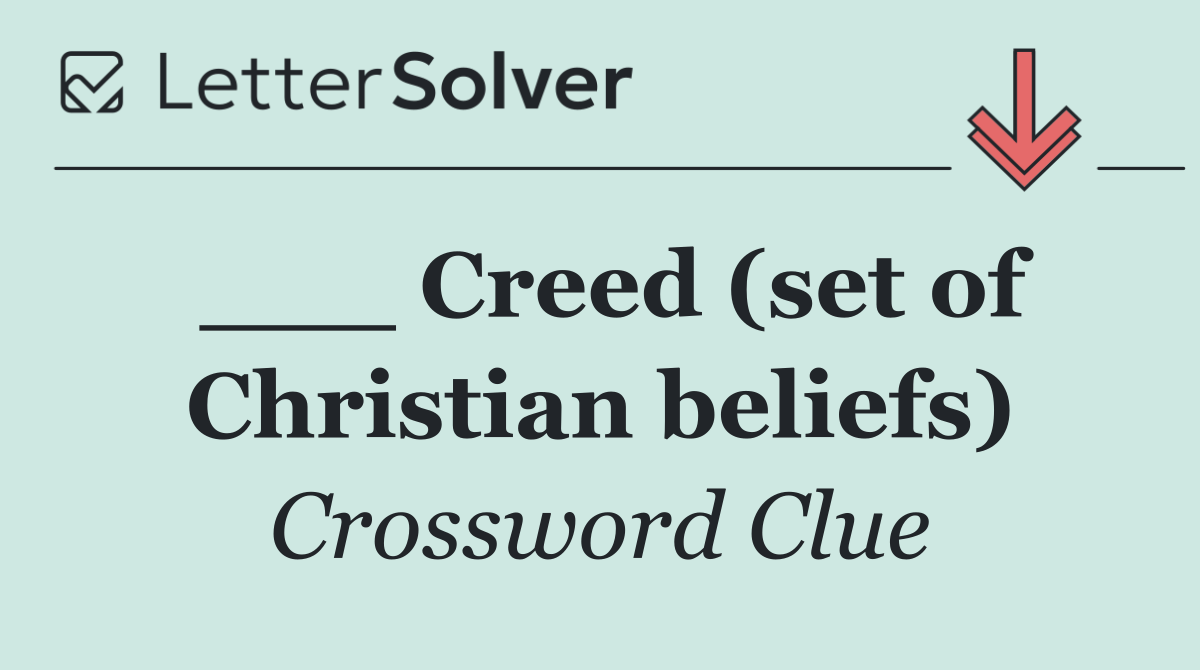___ Creed (set of Christian beliefs)