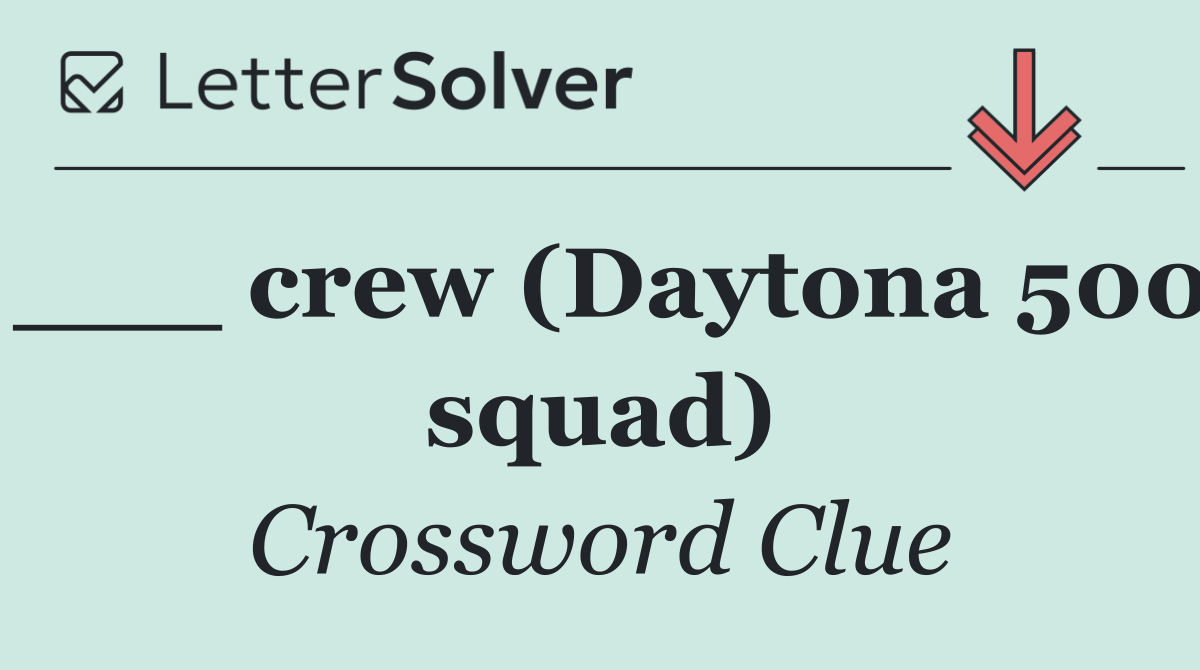 ___ crew (Daytona 500 squad)