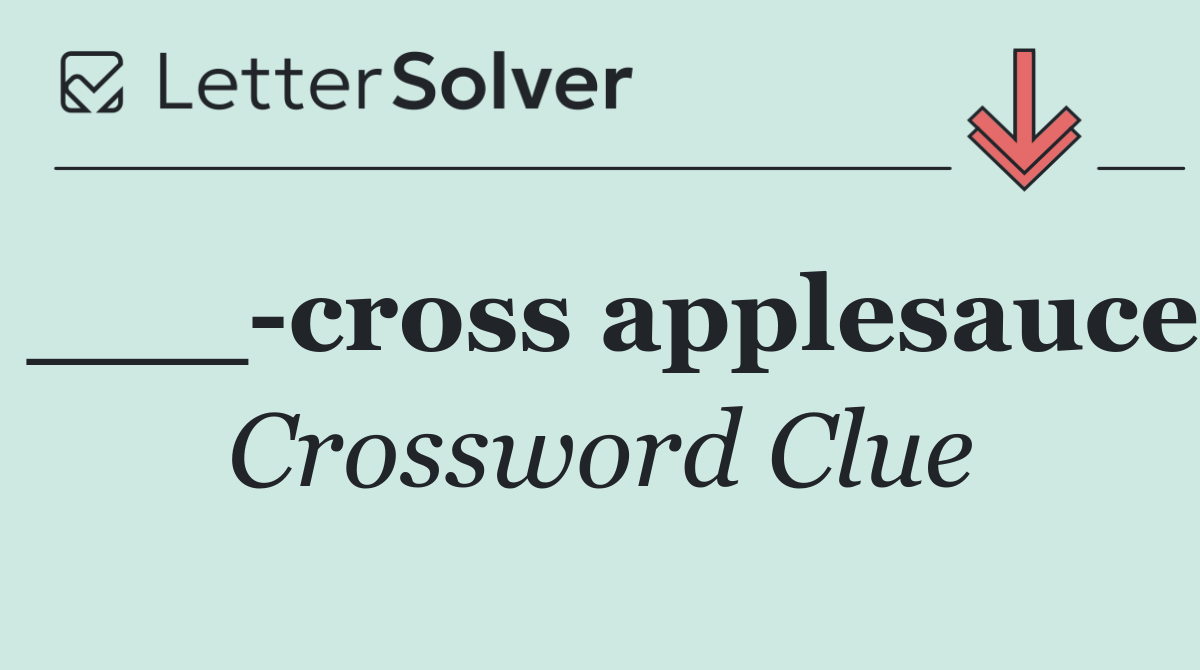 ___ cross applesauce