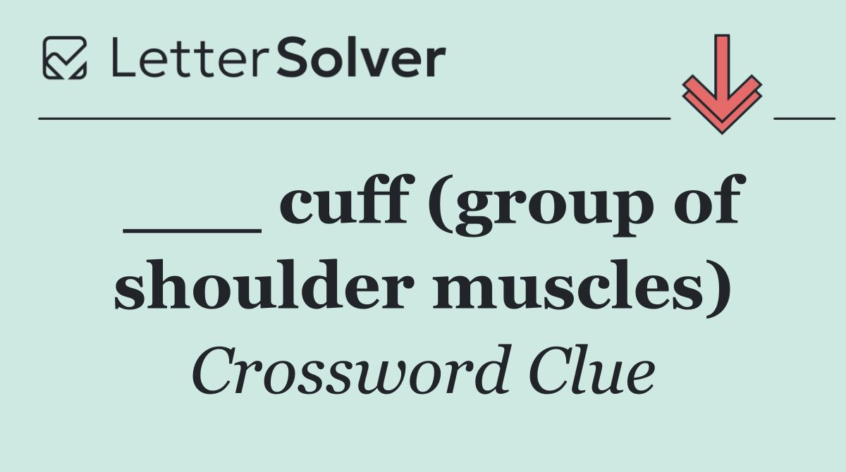 ___ cuff (group of shoulder muscles)