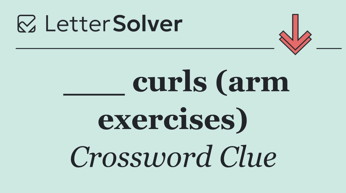 ___ curls (arm exercises)