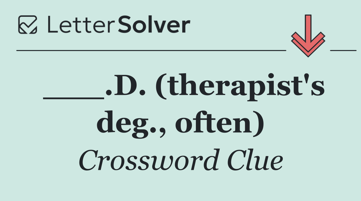 ___.D. (therapist's deg., often)