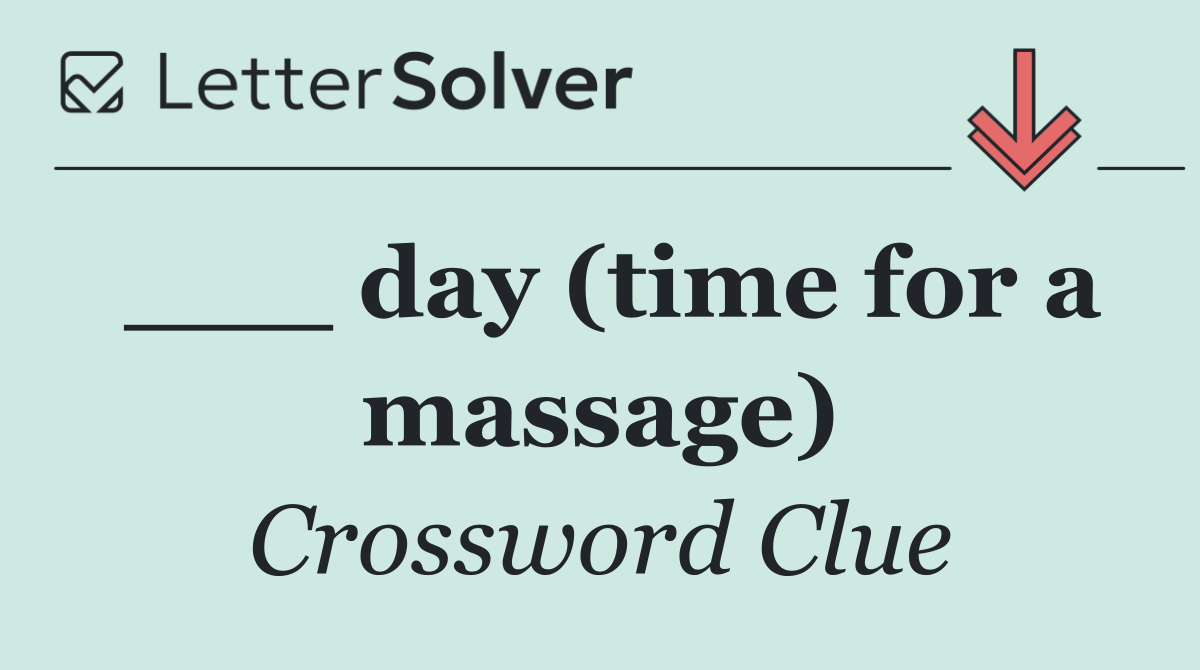 ___ day (time for a massage)