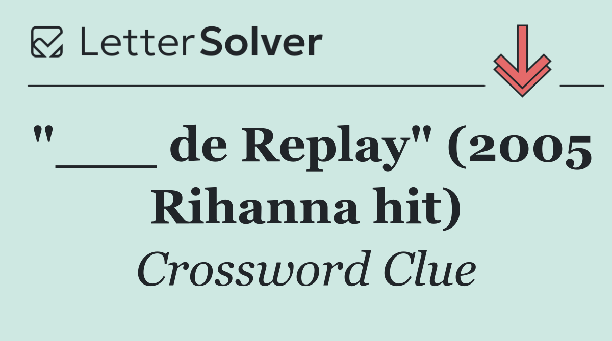 "___ de Replay" (2005 Rihanna hit)