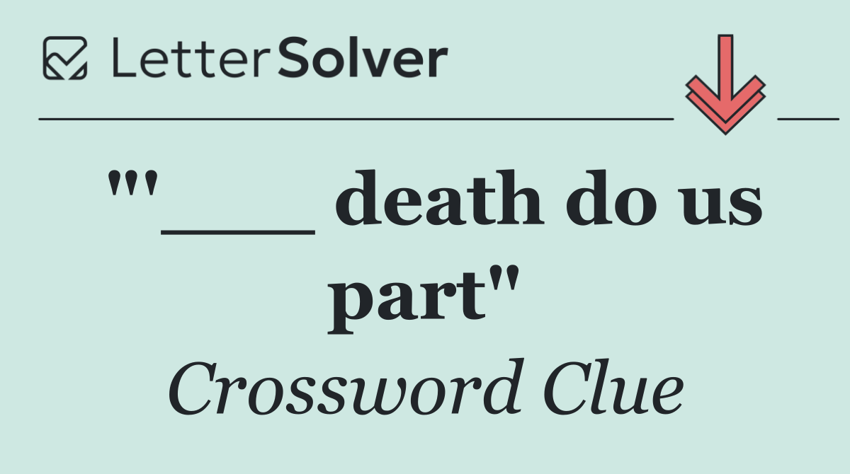 "'___ death do us part"