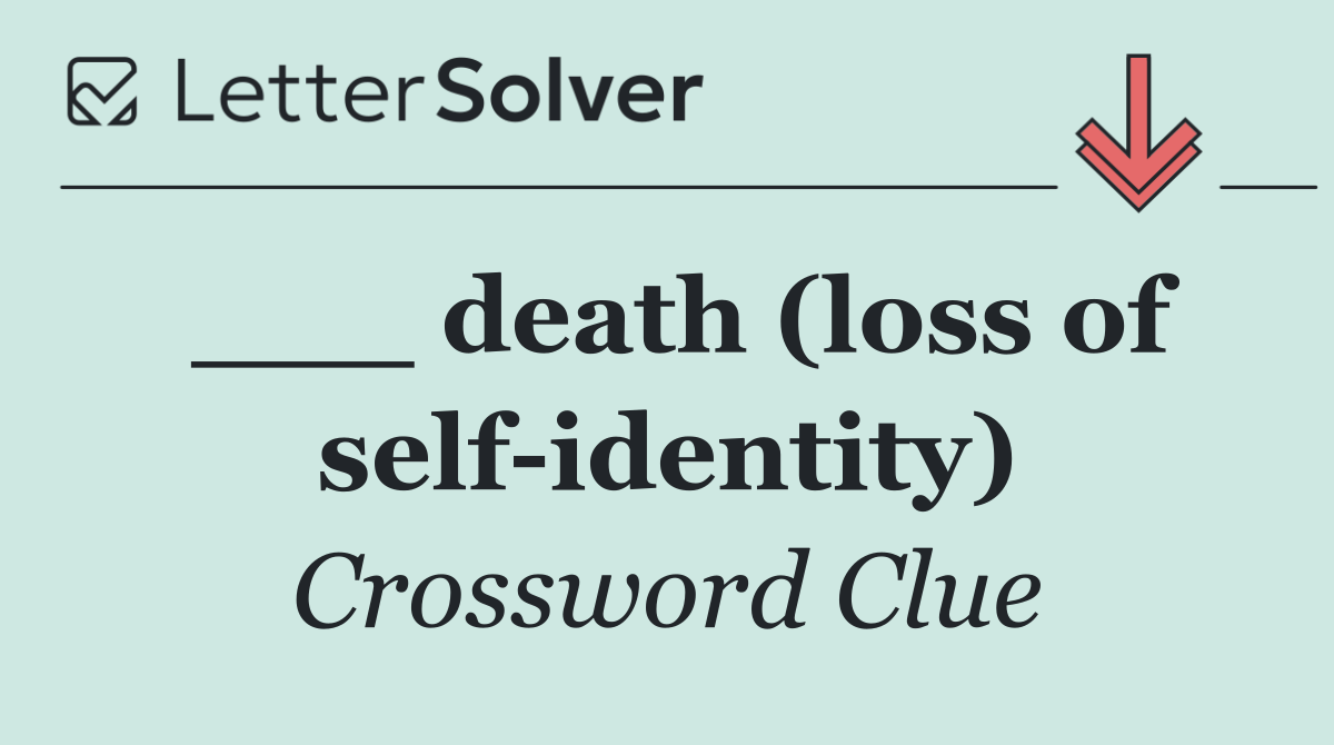 ___ death (loss of self identity)